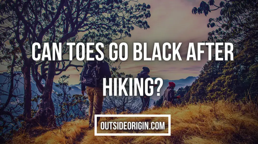 Can Toes Go Black After Hiking