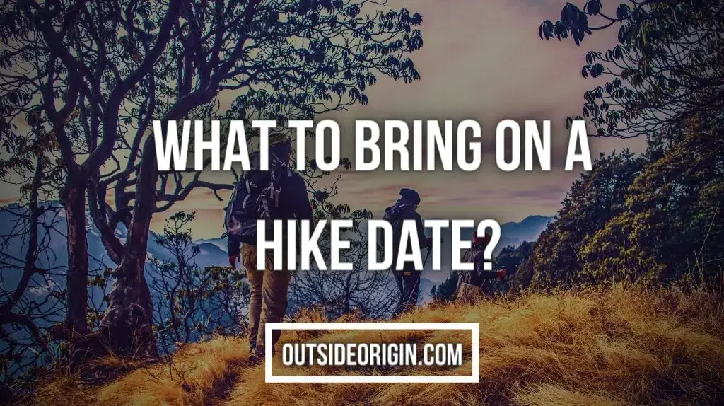 What To Bring On A Hike Date