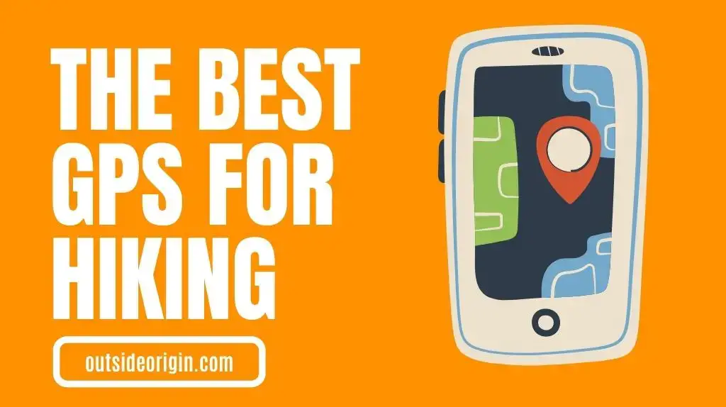 Best GPS For Hiking Available in Today's Market