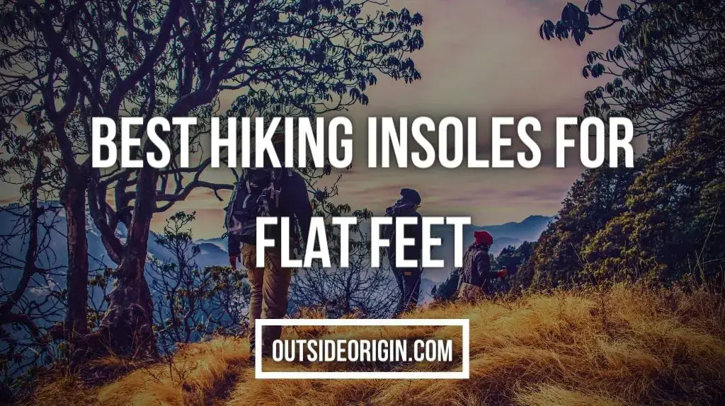 Best Hiking Insoles for Flat Feet