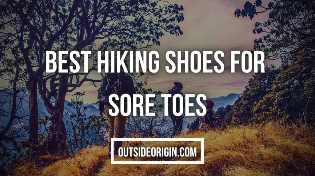 Best Hiking Shoes for Sore Toes