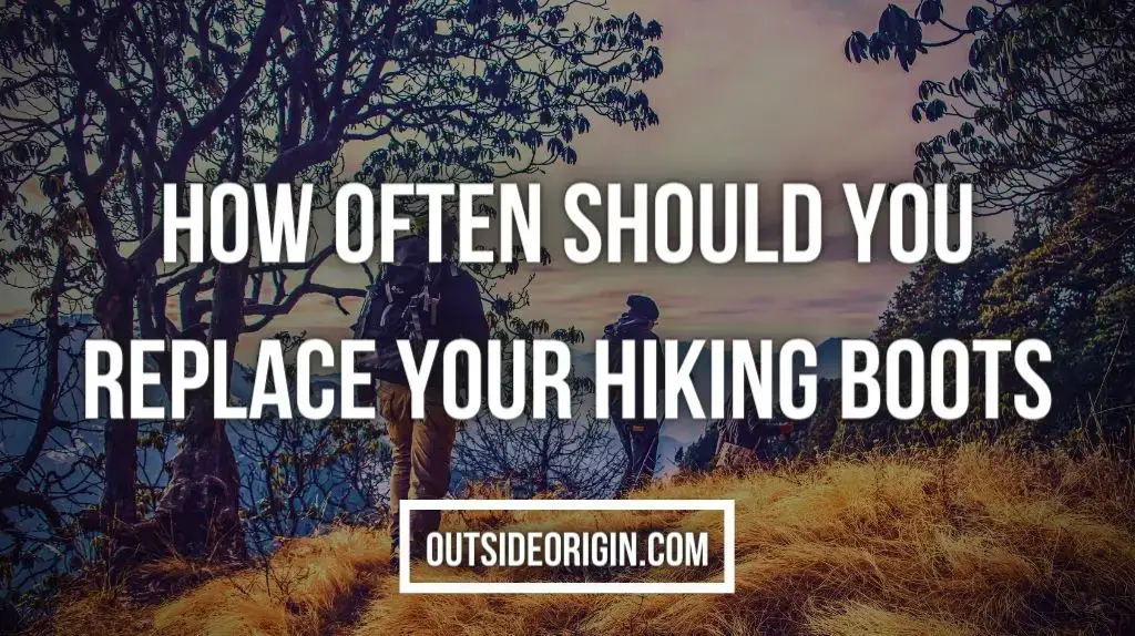 How often should you replace your hiking boots