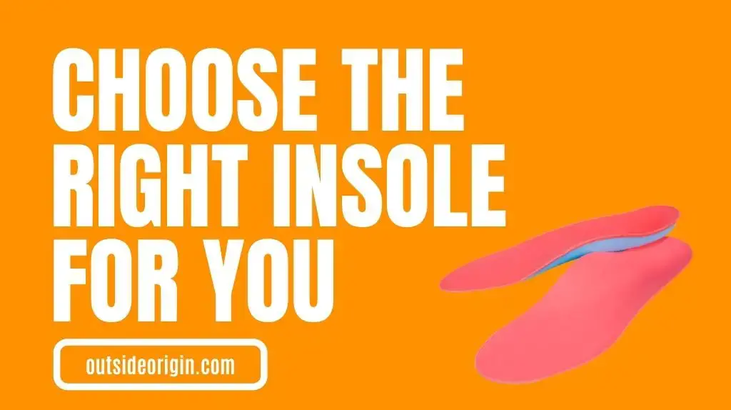How to choose the right pair of insoles for you
