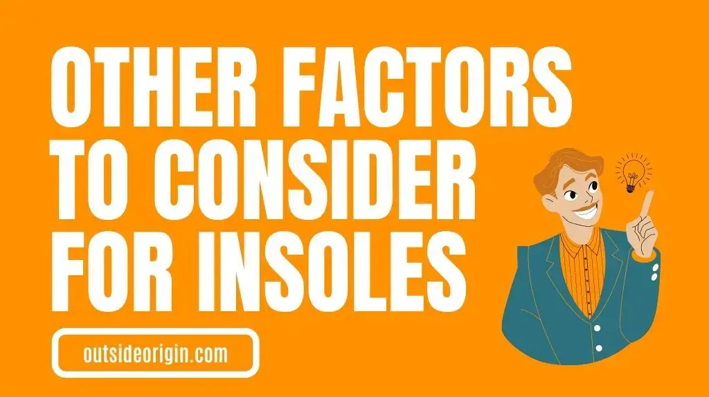 Other factors to consider before Purchasing Insoles