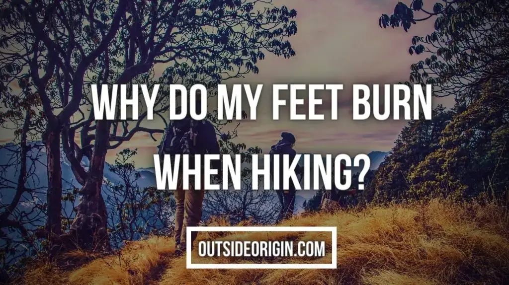 Why do my feet burn when hiking