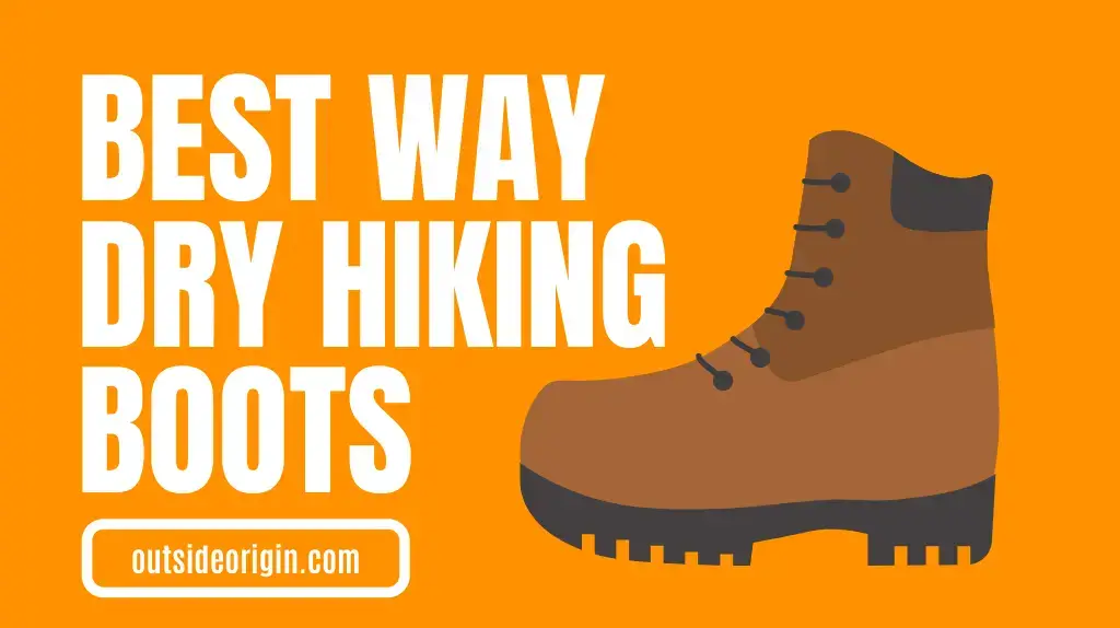 What’s The Best Way to Dry Wet Hiking Boots