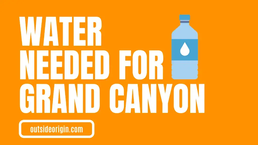 How Much Water Do You Need To Hike The Grand Canyon