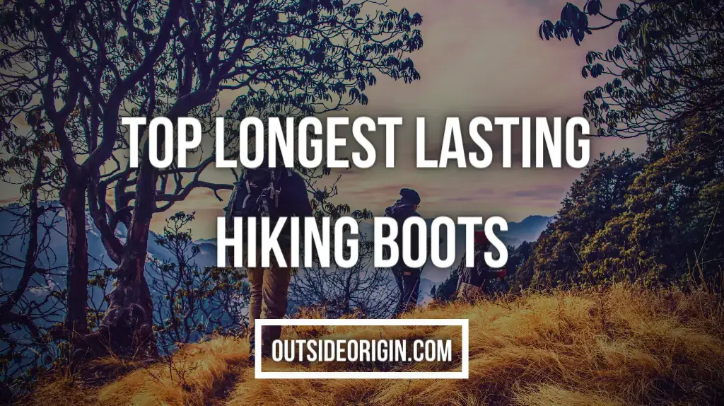Top Longest Lasting Hiking Boots