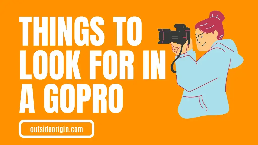 What To Look For In A GoPro Before Buying It For Hiking
