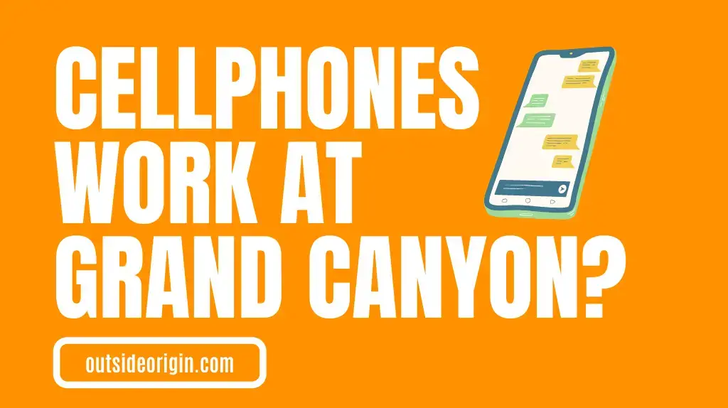 Will Your Cell Phone Work Inside The Grand Canyon