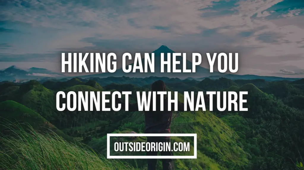 Hiking can help you connect with nature