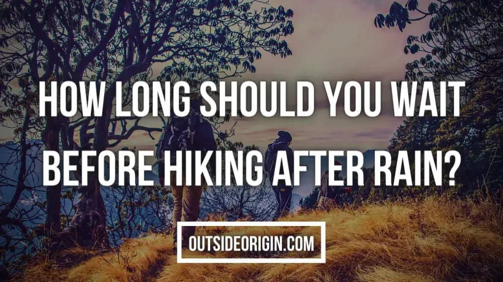 How Long Should You Wait Before Hiking After Rain