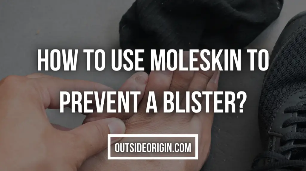 How To Use Moleskin To Prevent A Blister