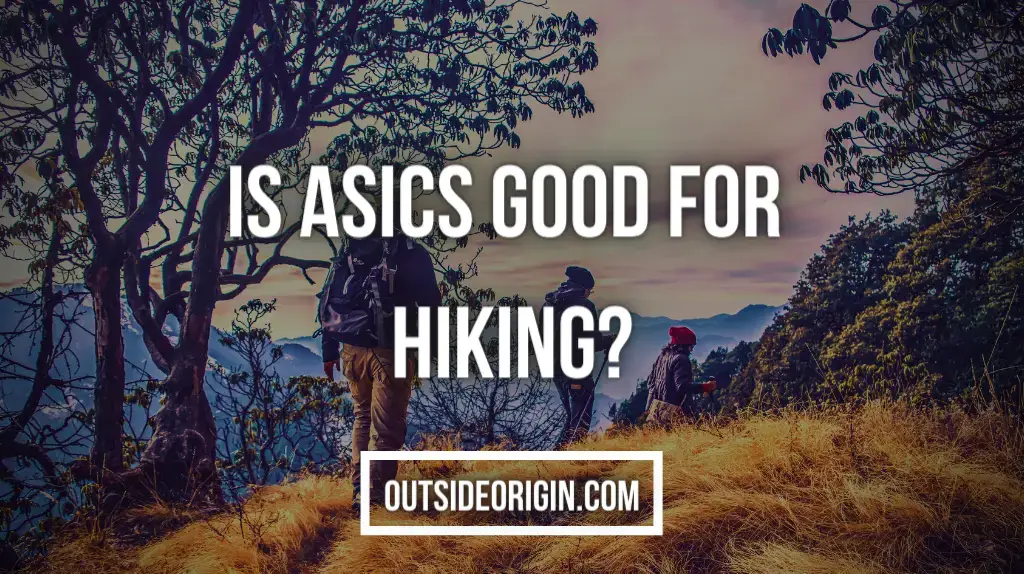 Is Asics Good for Hiking