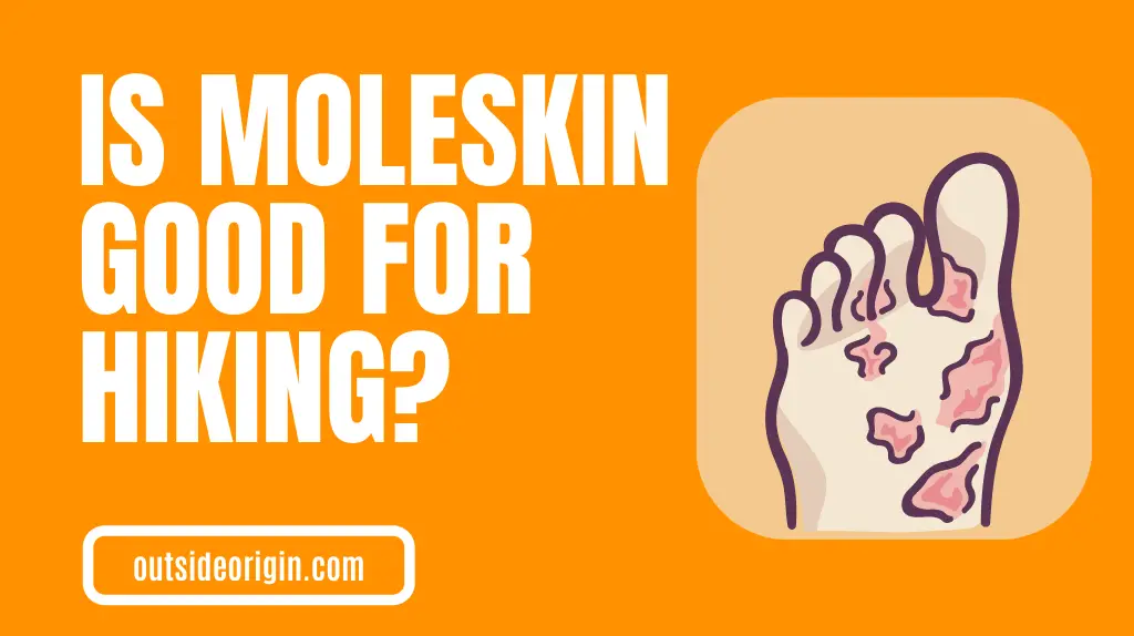 Is Moleskin Good For Hiking