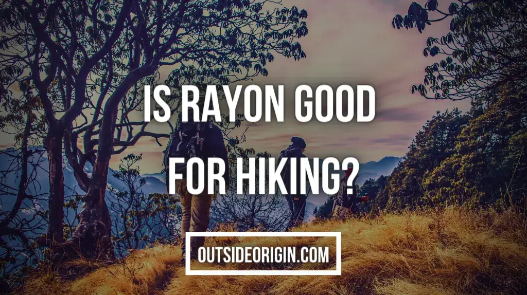 Is Rayon Good for Hiking