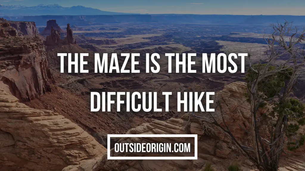 The Maze Is The Most Difficult Hike