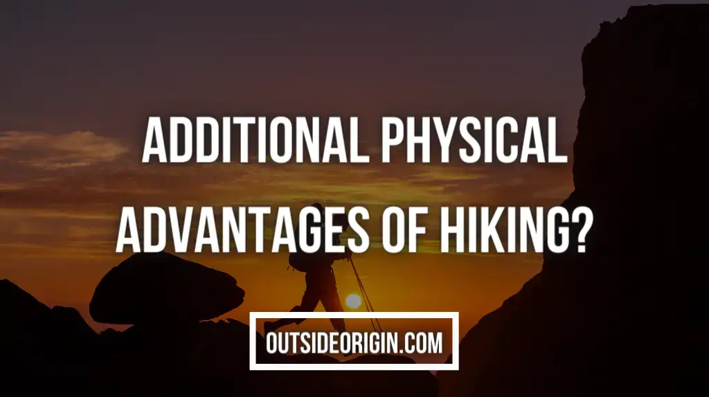 Additional Physical Advantages Of Hiking