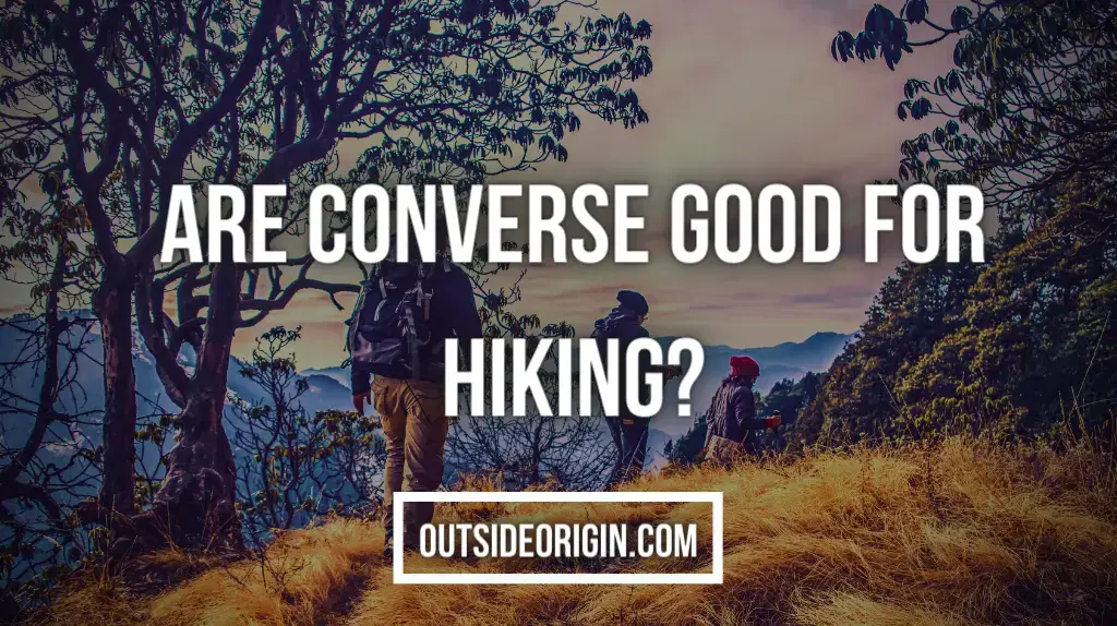 Are Converse Good for Hiking