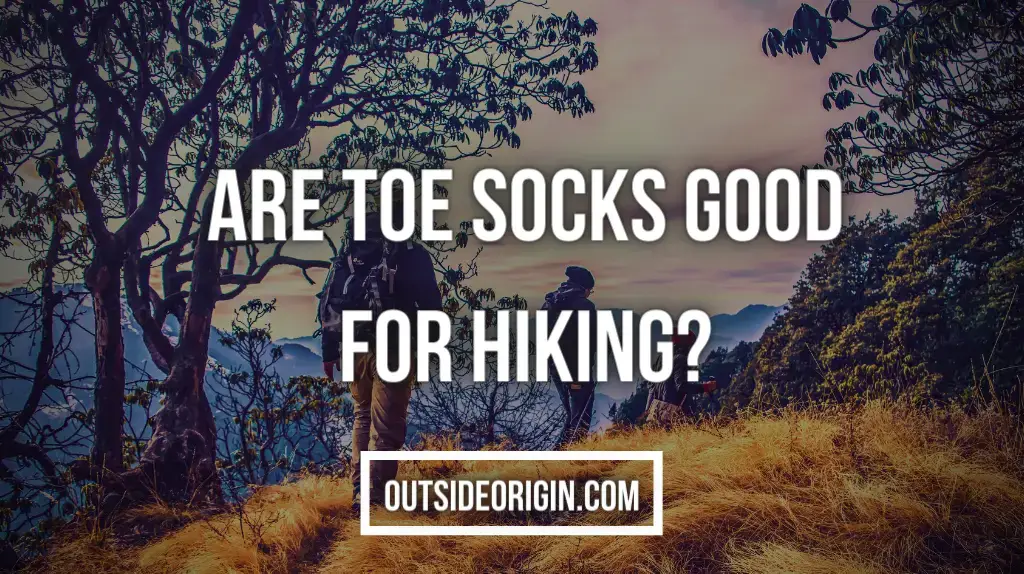 Are Toe Socks Good For Hiking
