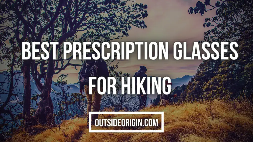 Best Prescription Glasses For Hiking