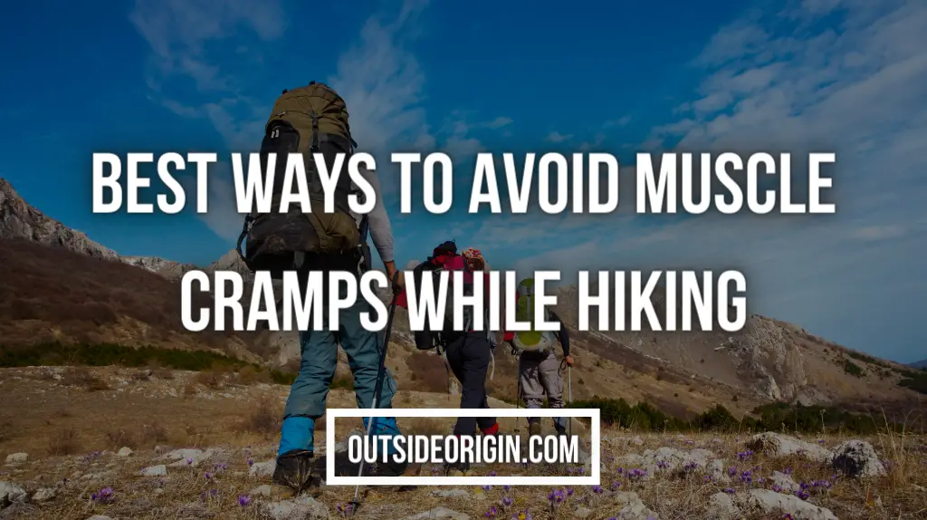 Best Ways To Avoid Muscle Cramps While Hiking