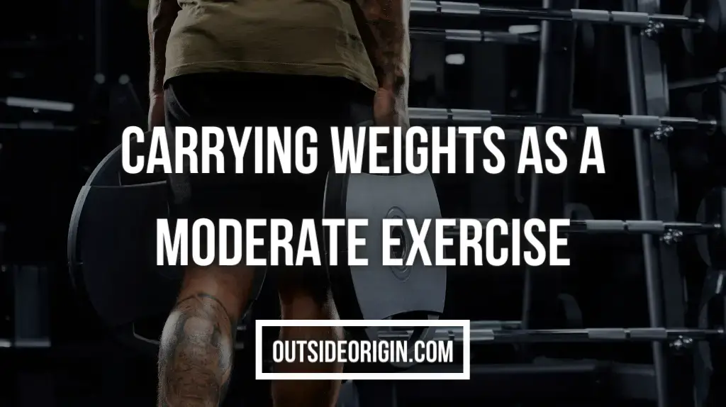 Carrying Weights As A Moderate Exercise