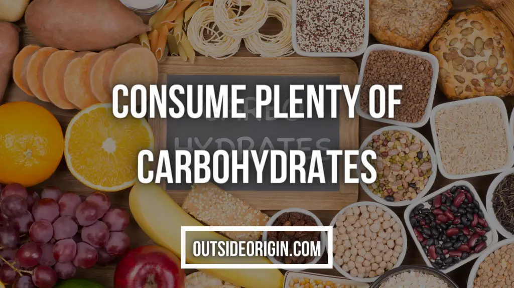 Consume Plenty Of Carbohydrates