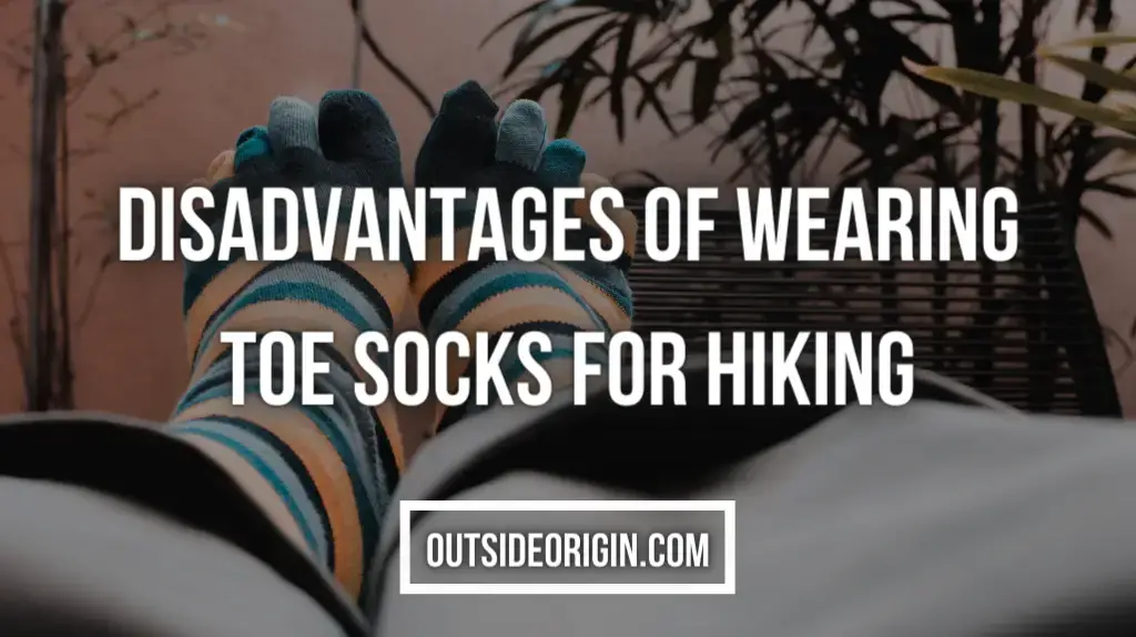 Disadvantages Of Wearing Toe Socks For Hiking