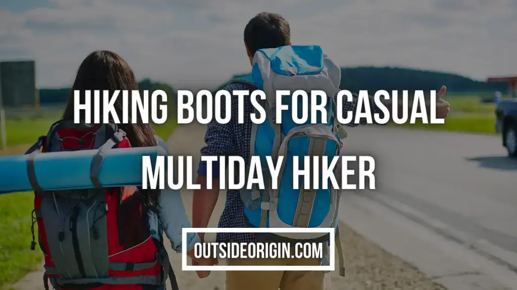 Hiking Boots For Casual Multiday Hiker