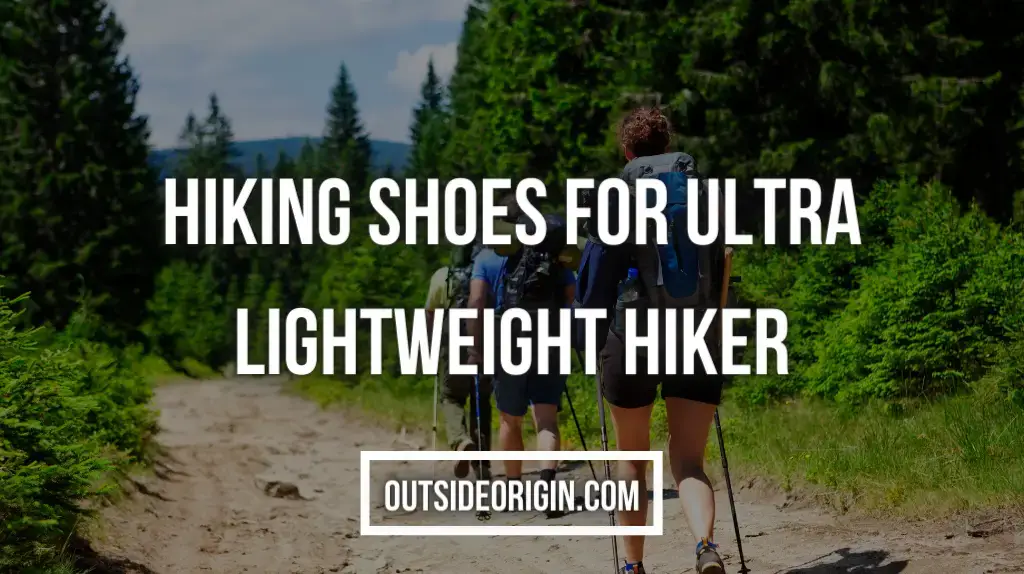 Hiking Shoes For Ultra Lightweight Hiker