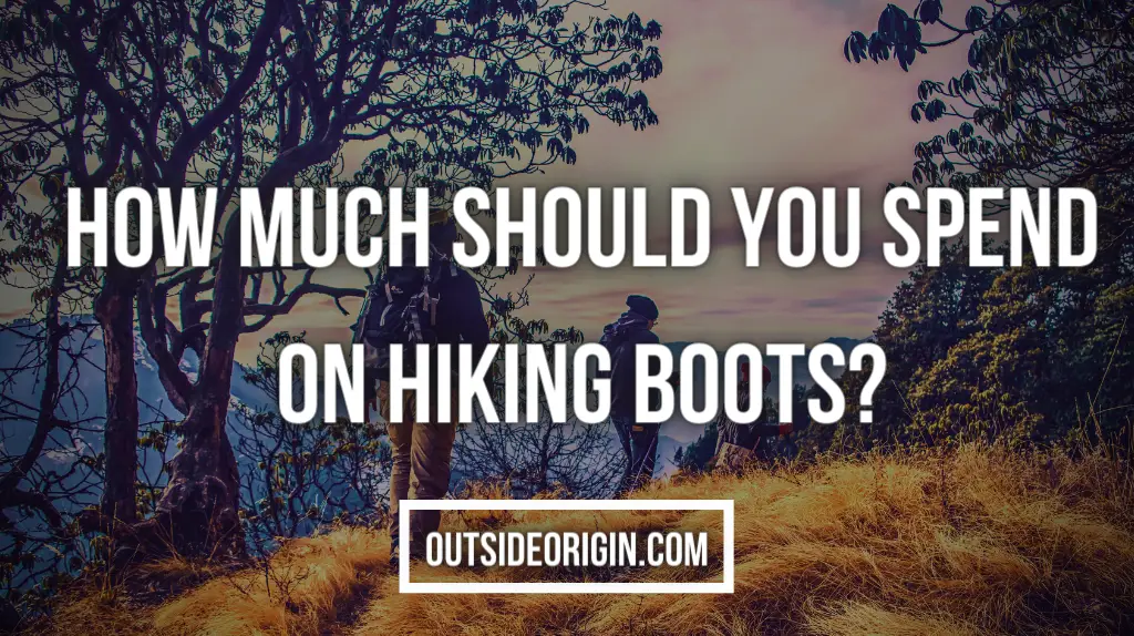 How Much Should You Spend on Hiking Boots