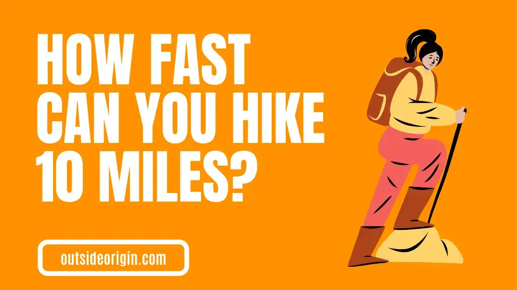How fast can you hike 10 miles