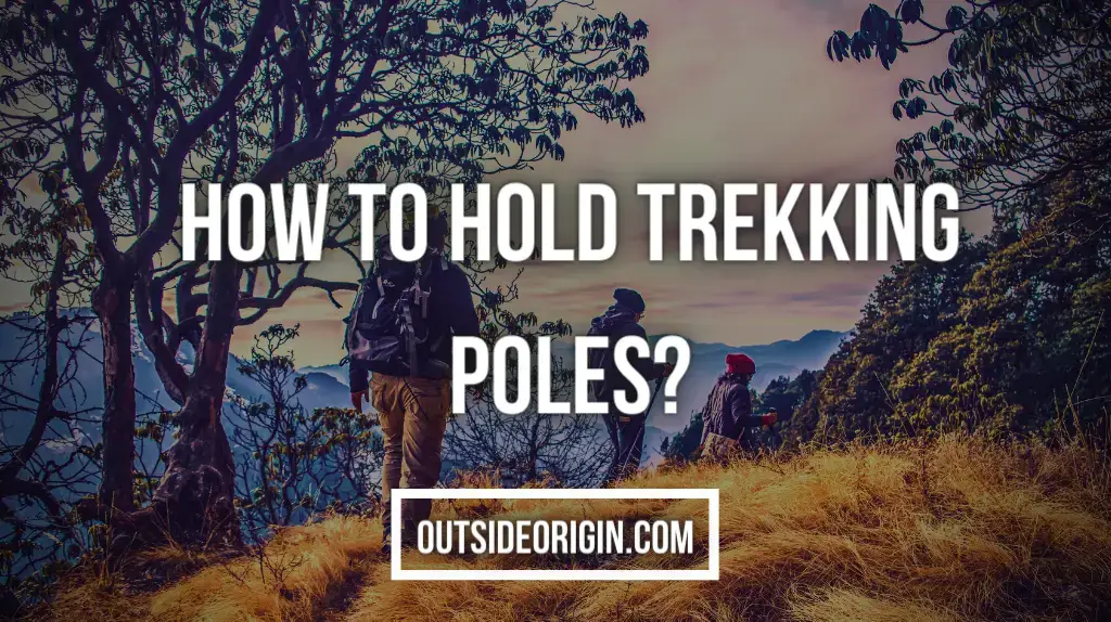 How to Hold Trekking Poles