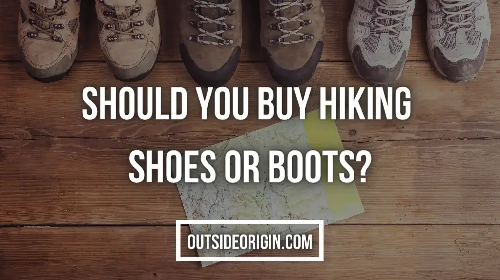 Should You Buy Hiking Shoes or Boots Hiking Boots vs. Hiking Shoes