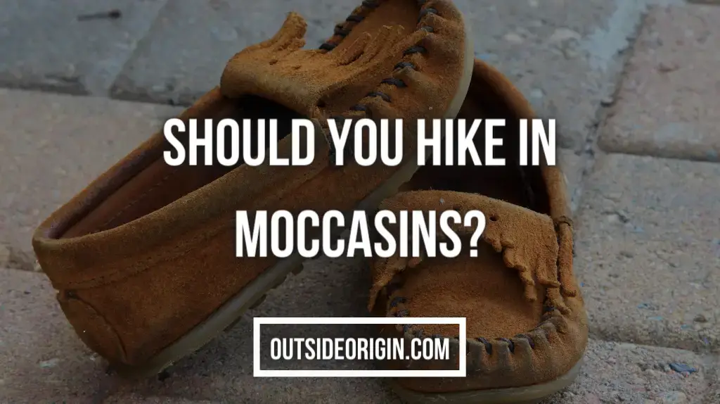 Should you Hike in Moccasins