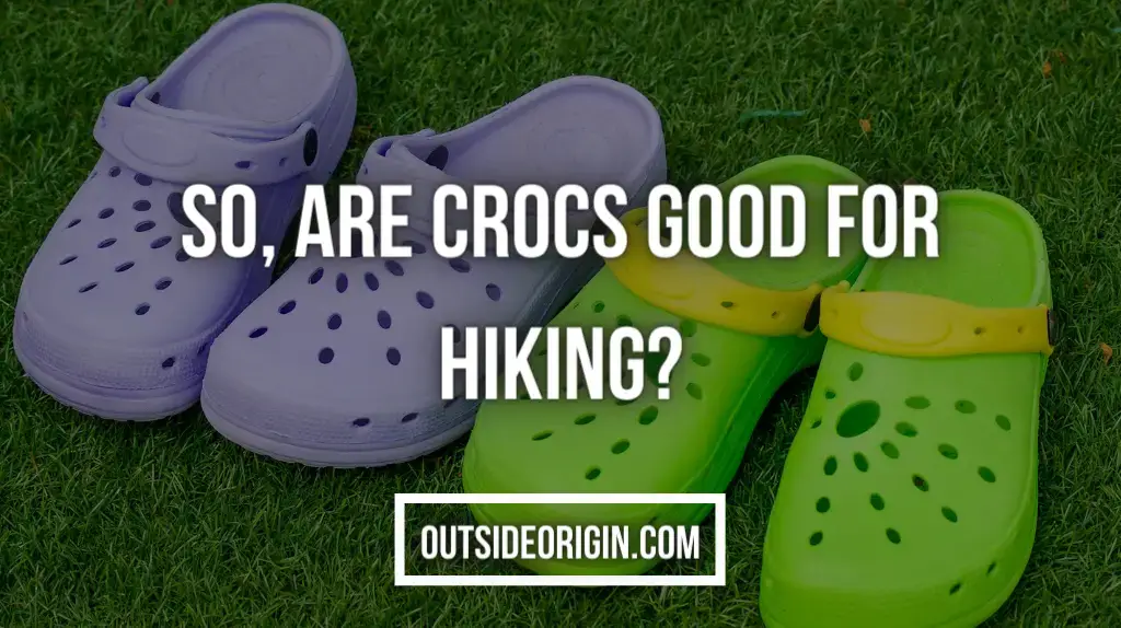 So are Crocs Good for Hiking