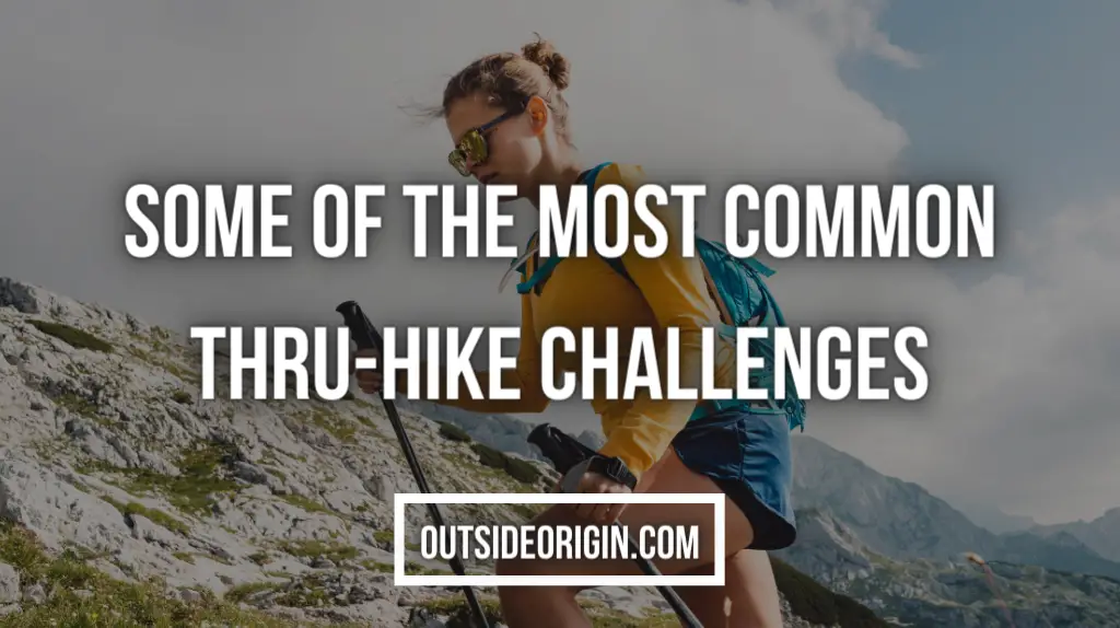 Some Of The Most Common Thru-Hike Challenges