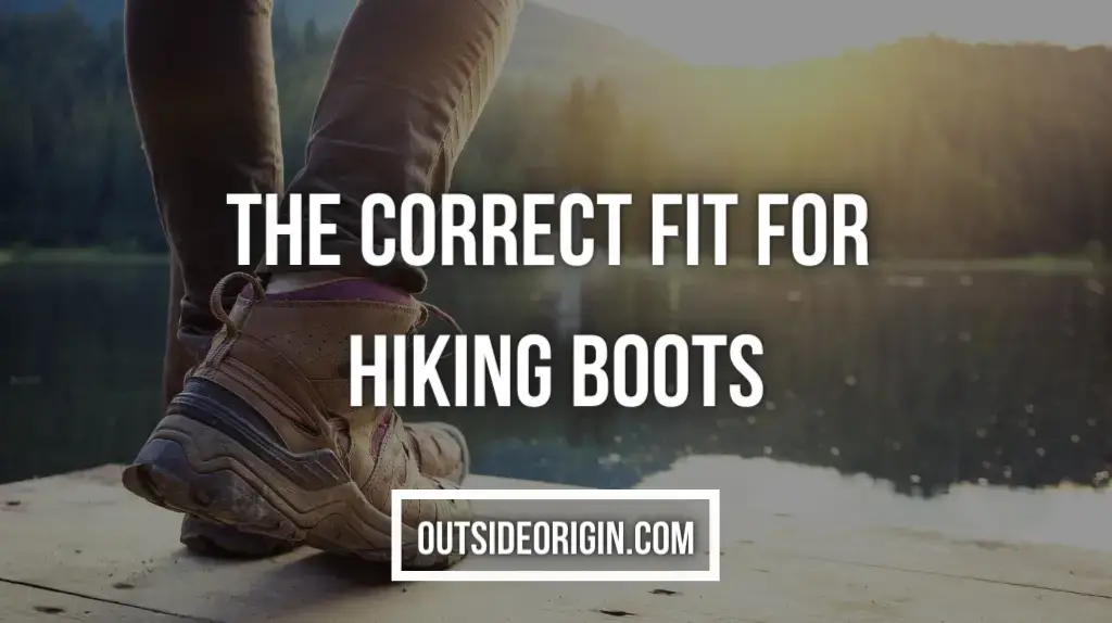 The Correct Fit For Hiking Boots