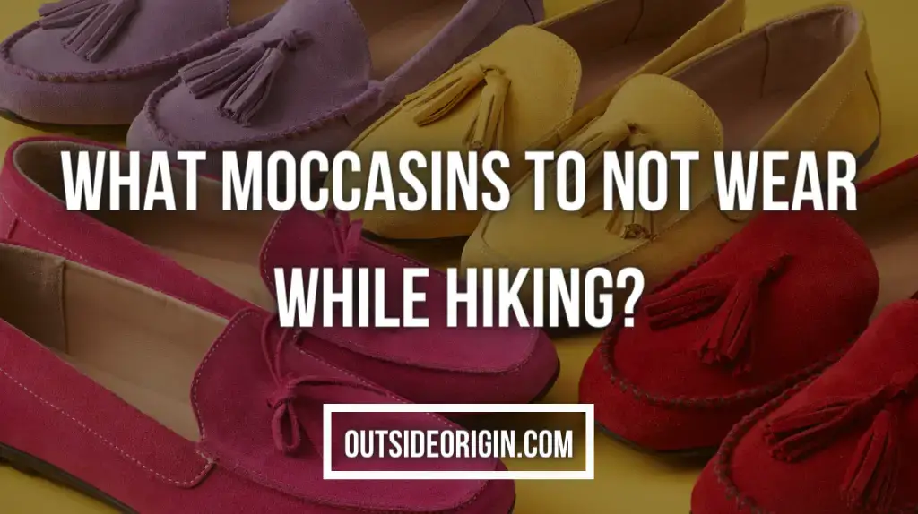 What Moccasins to Not Wear While Hiking