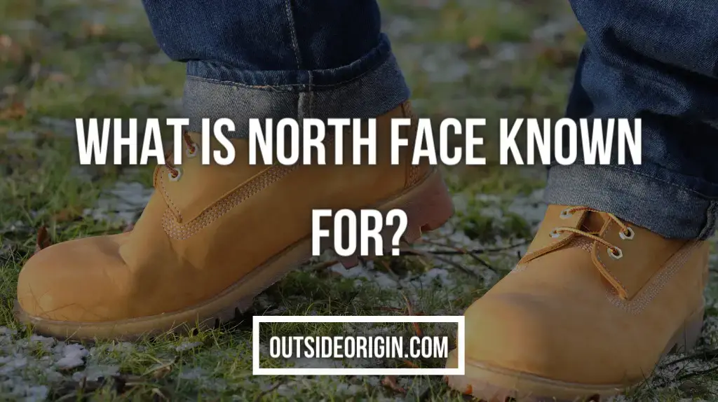What is North Face Known For