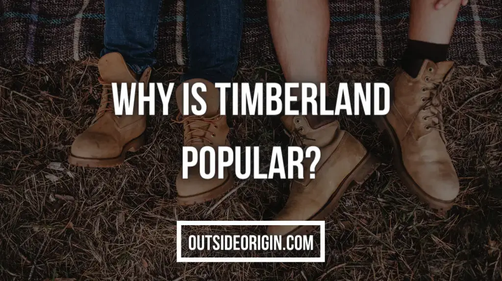 Why is Timberland Popular