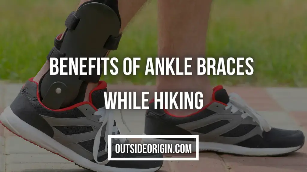 Benefits Of Ankle Braces While Hiking