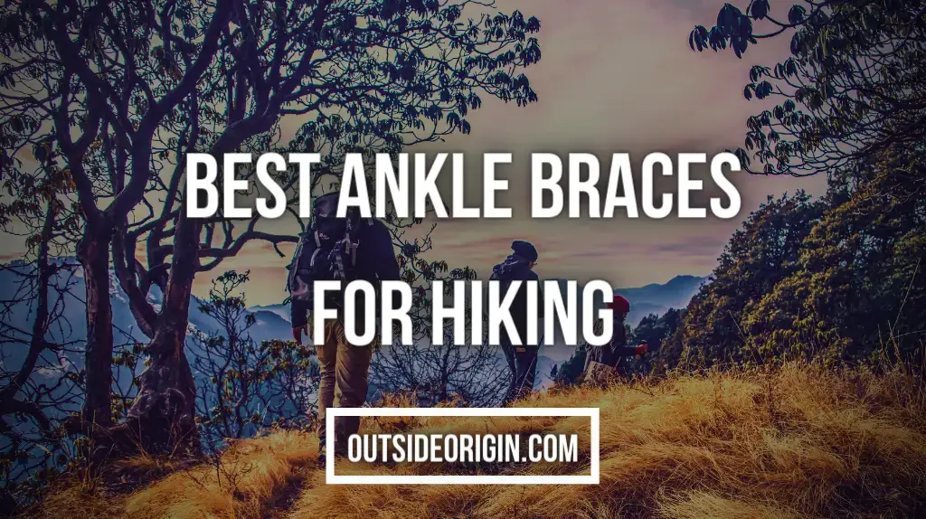 Best Ankle Braces For Hiking