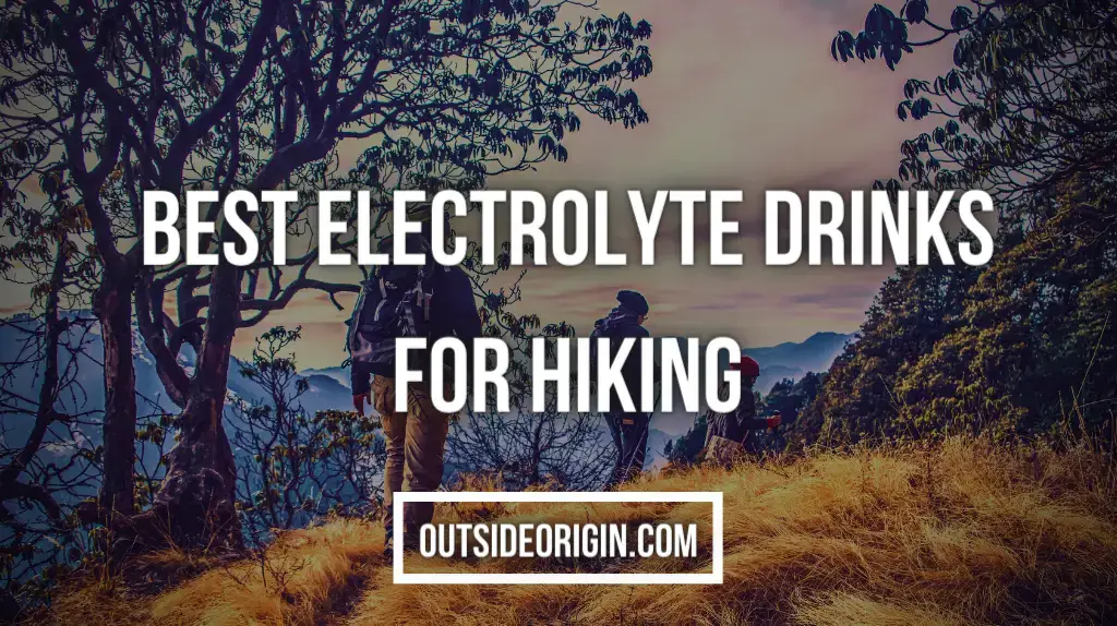 Best Electrolyte Drinks For Hiking