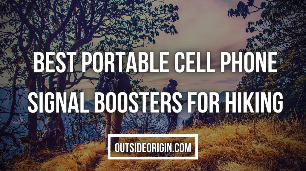Best Portable Cell Phone Signal Boosters For Hiking