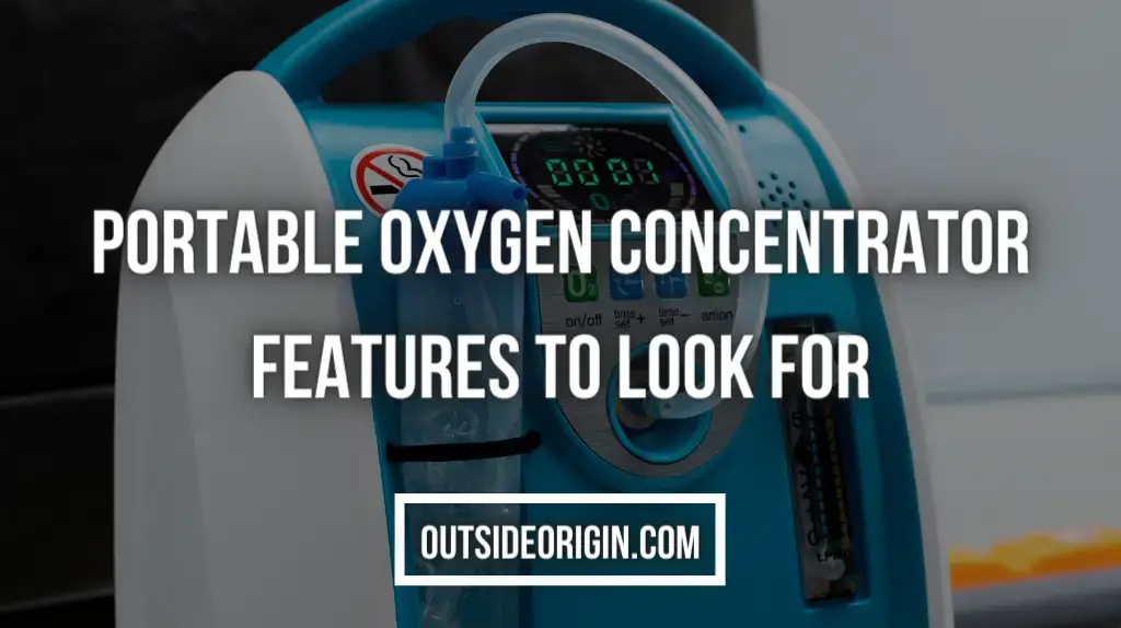 Portable Oxygen Concentrator Features to Look for